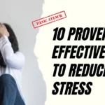 10 Proven and Effective Ways To Reduce Stress